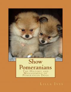 Show Pomeranians (Classic Reprint)