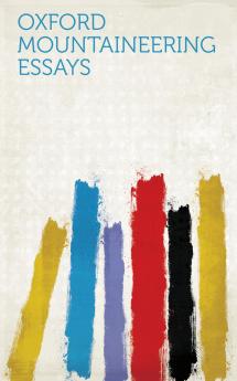 Oxford Mountaineering Essays (Classic Reprint)