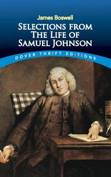 Selections From James Boswell''s Life of Samuel Johnson (Classic Reprint)