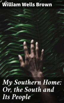 My Southern Home or the South and Its People (Classic Reprint)