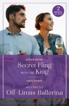 Secret Fling with the King / His Strictly Off-Limits Balleri