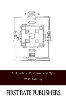 Architecture Mysticism and Myth (Classic Reprint)