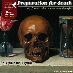 Preparation for Death or Considerations on the Eternal Maxims: Useful for All as a Book of Meditations Etc (Classic Reprint)