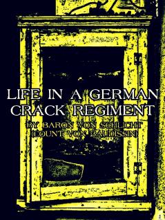 Life in a German Crack Regiment (Classic Reprint)