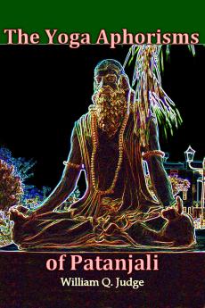 Yoga Aphorisms of Patanjali: An Interpretation (Classic Reprint)