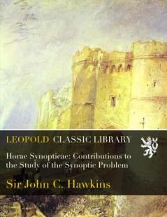 Horae Synopticae: Contributions to the Study of the Synoptic Problem (Classic Reprint)