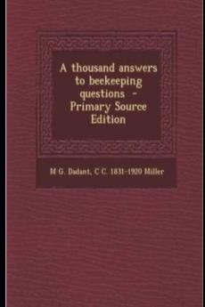A Thousand Answers to Beekeeping Questions (Classic Reprint)