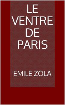 Le Ventre de Paris (Classic Reprint)