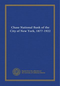 Chase National Bank of the City of New York: 1877-1922 (Classic Reprint)