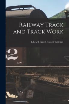 Railway Track and Track Work (Classic Reprint)