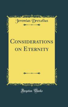 Considerations on Eternity (Classic Reprint)
