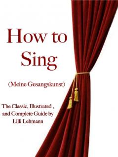 How to Sing: Meine Gesangskunst (Classic Reprint)