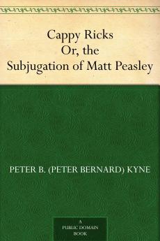 Cappy Ricks: Or the Subjugation of Matt Peasley (Classic Reprint)