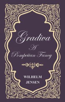 Gradiva: A Pompeiian Fancy (Classic Reprint)