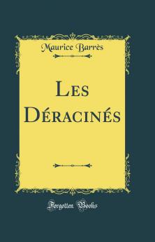 Les DÃ©racinÃ©s (Classic Reprint)