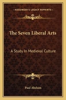 Seven Liberal Arts: A Study in Mediaeval Culture (Classic Reprint)
