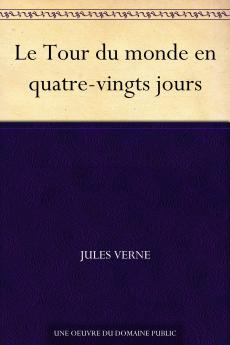 Le Tour du Monde en Quatre-Vingts Jours (Classic Reprint)