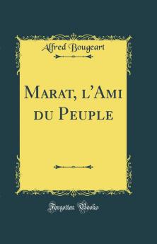 Marat l'Ami du Peuple (Classic Reprint)