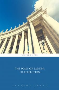 The Scale (or Ladder) Of Perfection (Classic Reprint)