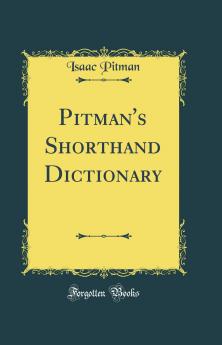 Pitman's Shorthand Dictionary (Classic Reprint)