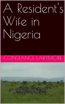 A Resident''s Wife in Nigeria (Classic Reprint)