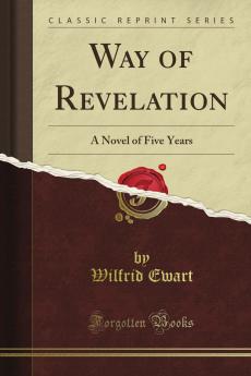 Way of Revelation: A Novel of Five Years (Classic Reprint)