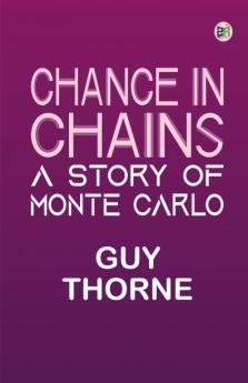 Chance in Chains: A Story of Monte Carlo (Classic Reprint)