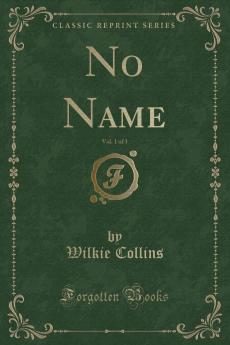 No Name Vol. 1 of 3 (Classic Reprint)