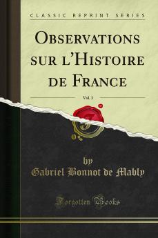 Observations sur l''Histoire de France Vol. 3 (Classic Reprint)