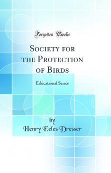 Society for the Protection of Birds: Educational Series (Classic Reprint)
