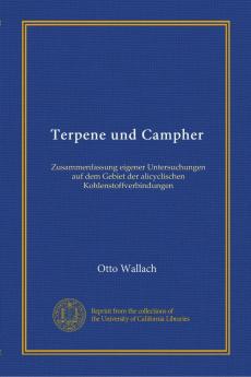 Terpene und Campher: Zusammenfassung Eigener Untersuchungen auf dem Gebiet der Alicyclischen Kohlenstoffverbindungen (Classic Reprint)