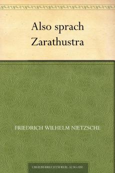 Also Sprach Zarathustra: Ein Buch Für Alle Und Keinen