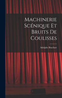 Machinerie Scénique Et Bruits de Coulisses