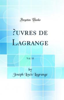 Å’uvres de Lagrange Vol. 10 (Classic Reprint)