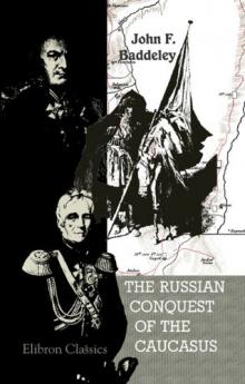 Russian Conquest of the Caucasus: With Maps Plans and Illustrations (Classic Reprint)