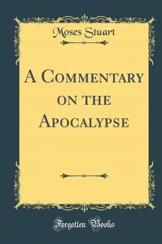 Commentary on the Apocalypse (Classic Reprint)