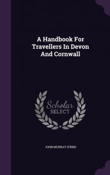 Handbook for Travellers in Devon and Cornwall (Classic Reprint)