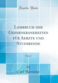 Lehrbuch der Gehirnkrankheiten fÃ¼r Aerzte und Studirende Vol. 2 (Classic Reprint)