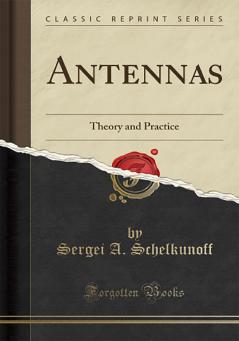 Antennas: Theory and Practice (Classic Reprint)