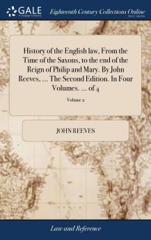 History of the English Law From the Time of the Saxons to the End of the Reign of Philip and Mary Vol. 2 of 4 (Classic Reprint)