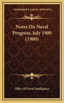 Notes on Naval Progress: July 1900 (Classic Reprint)