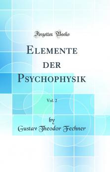 Elemente der Psychophysik Vol. 2 (Classic Reprint)