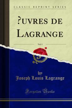 Å’uvres de Lagrange Vol. 5 (Classic Reprint)