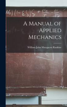 Manual of Applied Mechanics (Classic Reprint)