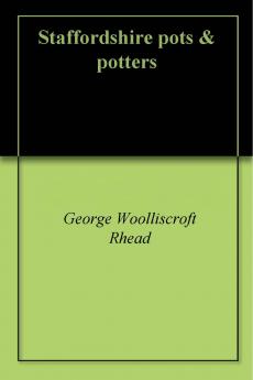 Staffordshire Pots Potters (Classic Reprint)