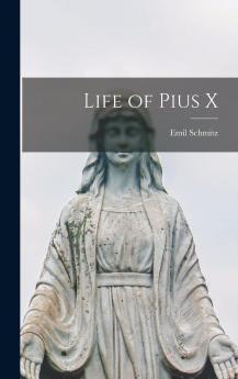 Life of Pius X (Classic Reprint)