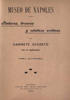 Museo de NÃ¡poles: Pinturas Bronces y Estatuas ErÃ³ticas del Gabinete Secreto Con Su ExplicaciÃ³n (Classic Reprint)