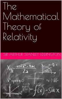 The Mathematical Theory of Relativity (Classic Reprint)