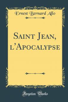 Saint Jean l''Apocalypse (Classic Reprint)