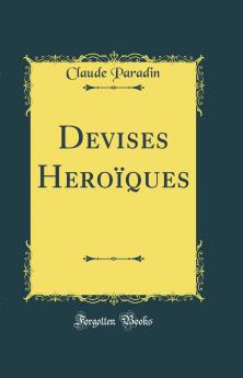 Devises HeroÃ¯ques (Classic Reprint)